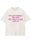Sorry For Being A Hot Mxxf Idk What's Wrong With Me Y2K Washed Tee
