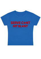 Serve Cxnt Hit Blxnt Y2k Baby Tee