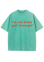 I'm Your Dream Girl's Dream Girl Y2K Washed Tee