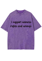 I Support Womens Rights And Wrongs Y2K Washed Tee