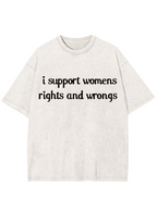 I Support Womens Rights And Wrongs Y2K Washed Tee