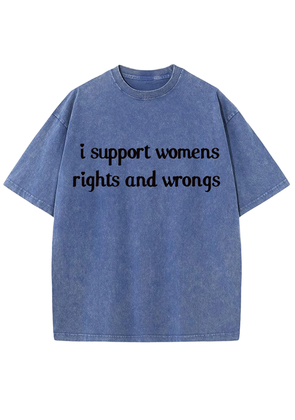 I Support Womens Rights And Wrongs Y2K Washed Tee