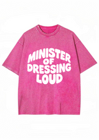 Minister Of Dressing Loud Washed Tee