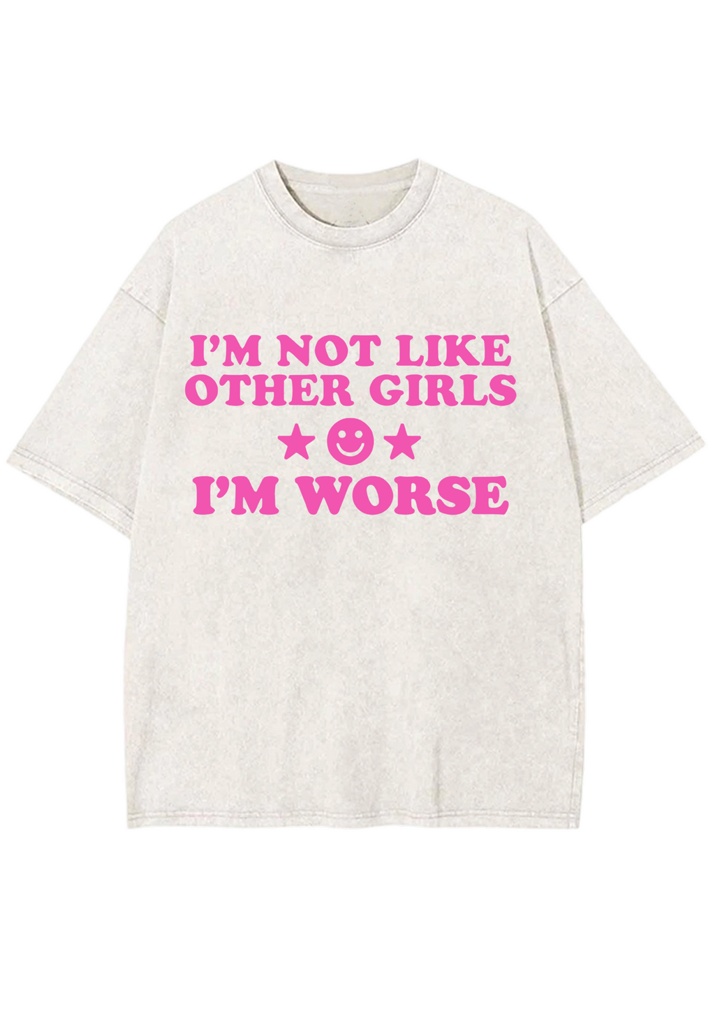 I'm Not Like Other Girls I'm Worse Y2K Washed Tee