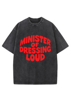 Minister Of Dressing Loud Washed Tee