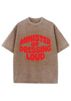 Minister Of Dressing Loud Washed Tee