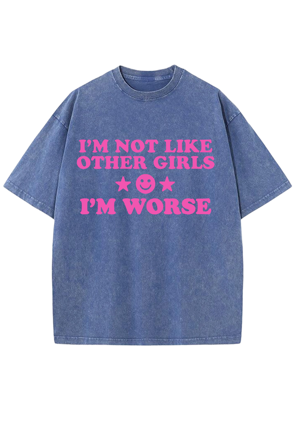 I'm Not Like Other Girls I'm Worse Y2K Washed Tee
