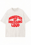 Minister Of Dressing Loud Washed Tee