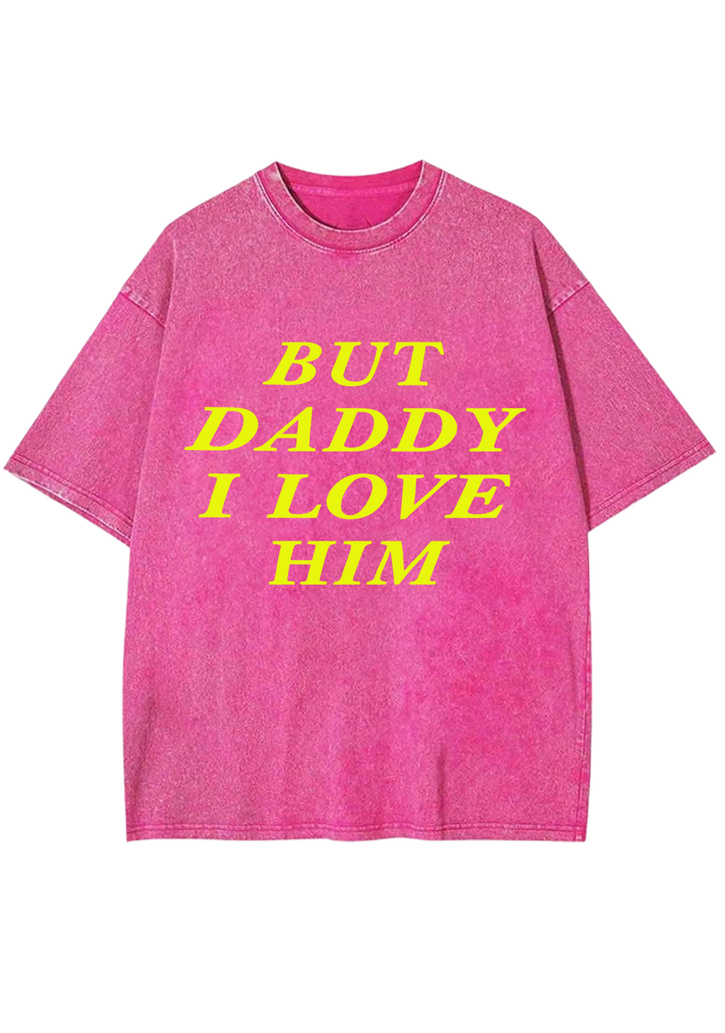 But Daddy I Love Him Washed Tee