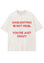 Gaslighting Is Not Real You're Just Crazy Y2K Washed Tee