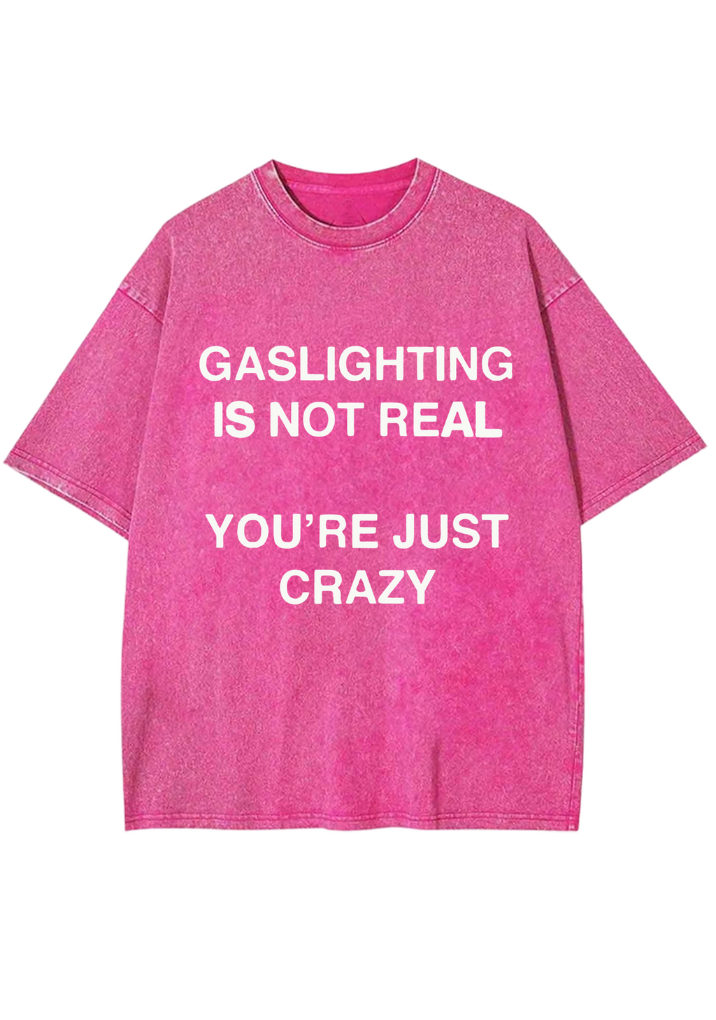 Gaslighting Is Not Real You're Just Crazy Y2K Washed Tee