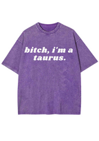 Bxxch, I'm A Taurus Y2K Washed Tee