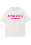 Bxxch, I'm A Taurus Y2K Washed Tee