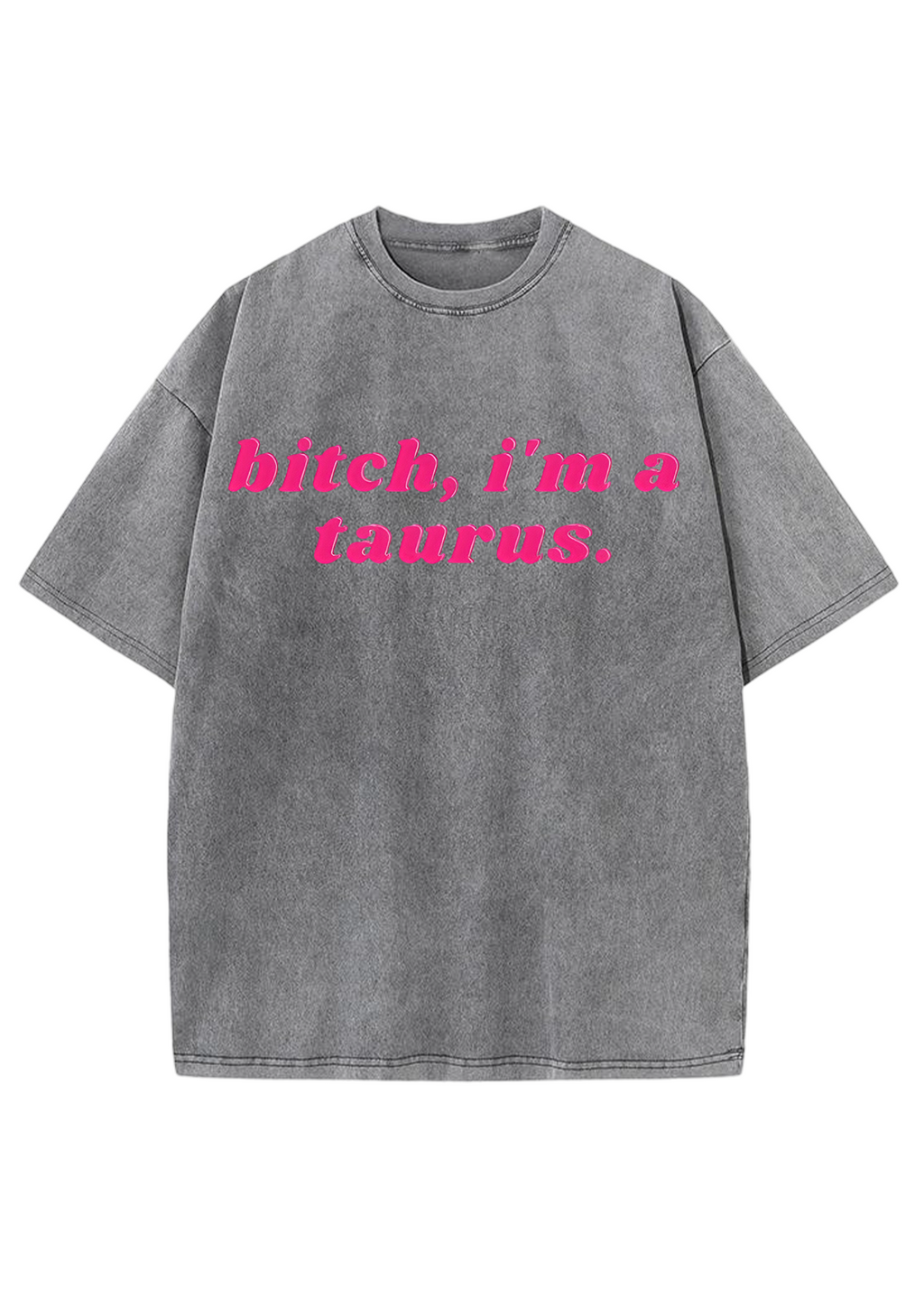 Bxxch, I'm A Taurus Y2K Washed Tee