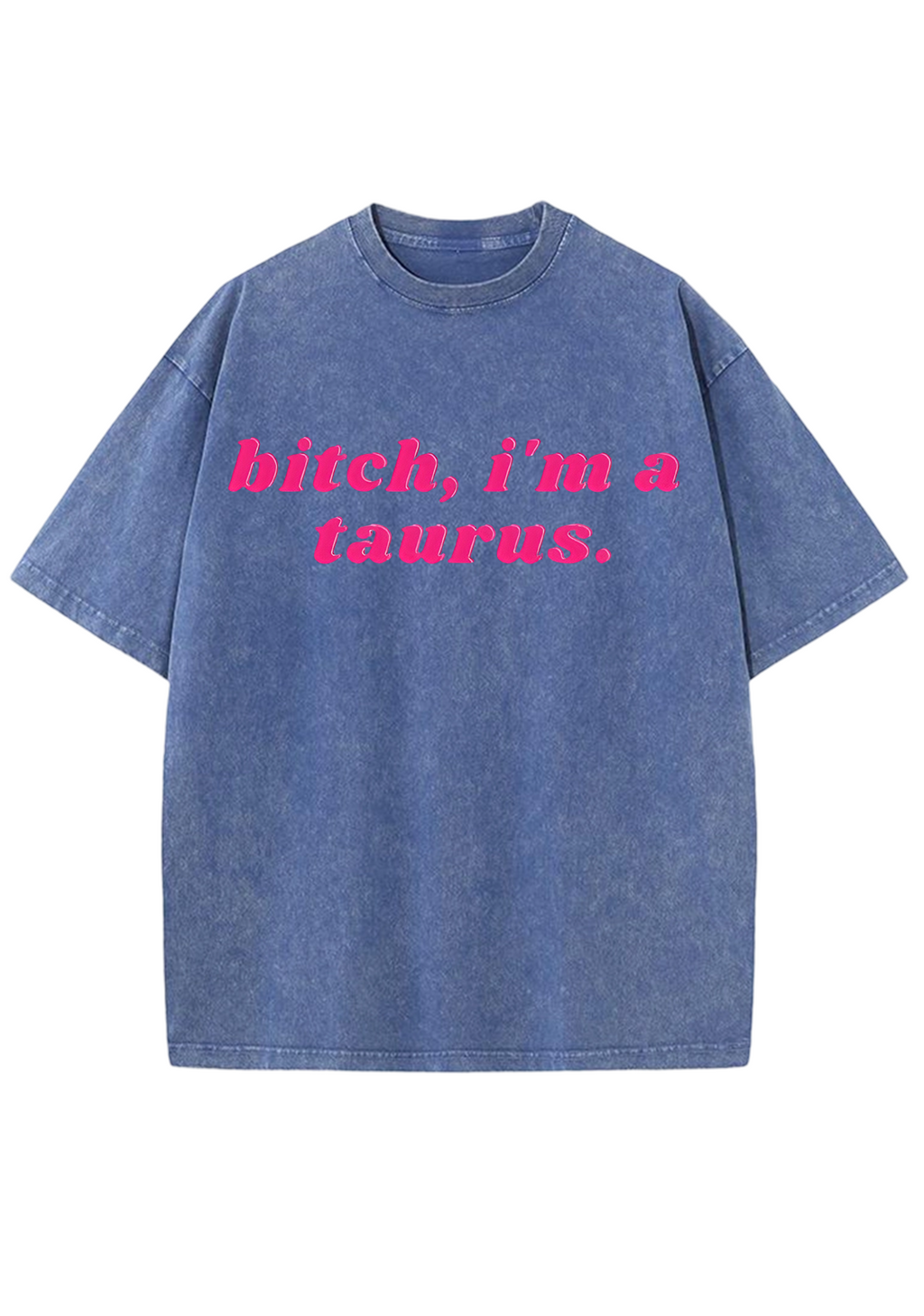 Bxxch, I'm A Taurus Y2K Washed Tee