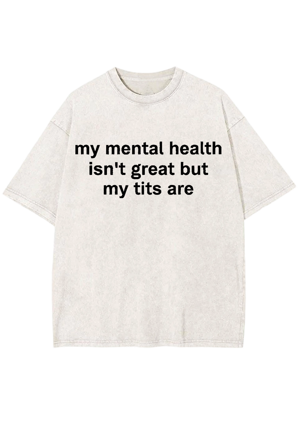 My Mental Health Isn't Great But My Tits Are Y2K Washed Tee