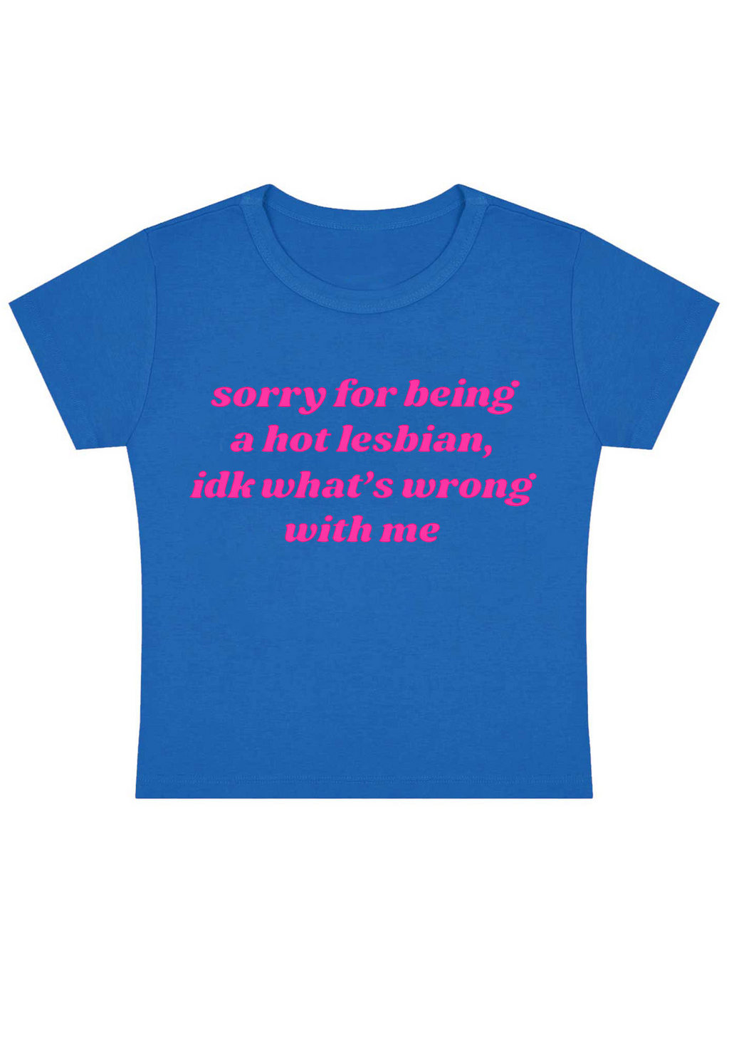 Sorry For Being A Hot Lesbian Y2K Baby Tee