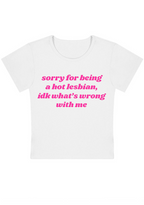 Sorry For Being A Hot Lesbian Y2K Baby Tee