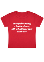 Sorry For Being A Hot Lesbian Y2K Baby Tee