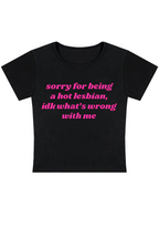 Sorry For Being A Hot Lesbian Y2K Baby Tee