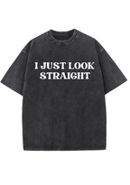 I Just Look Straight Y2K Washed Tee