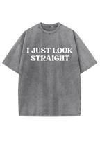 I Just Look Straight Y2K Washed Tee