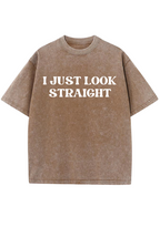 I Just Look Straight Y2K Washed Tee