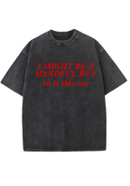 I Might Be A Handful But So Is This Ass Y2K Washed Tee