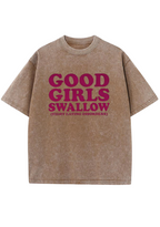 Good Girls Swallow Y2K Washed Tee