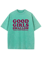 Good Girls Swallow Y2K Washed Tee