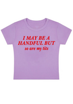 I May Be A Handful But So Are My Txxs Y2K Baby Tee