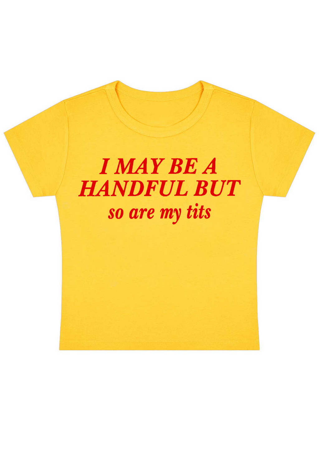 I May Be A Handful But So Are My Txxs Y2K Baby Tee