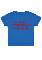 I May Be A Handful But So Are My Txxs Y2K Baby Tee