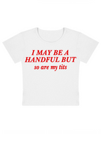 I May Be A Handful But So Are My Txxs Y2K Baby Tee