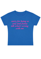 Sorry For Being So Sexy Y2K Baby Tee