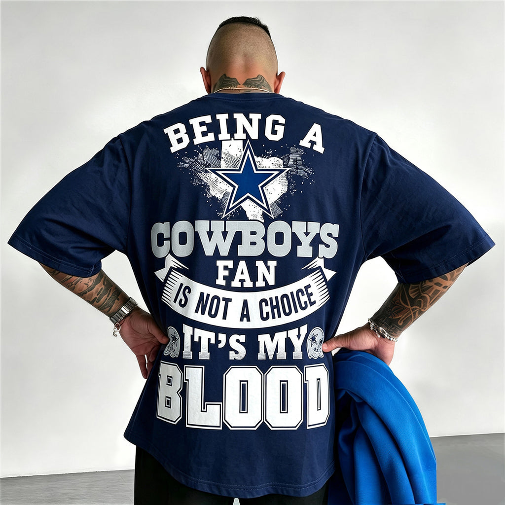 Dallas Cowboys "Being A Cowboys Fan Is Not A Choice'' Printed T-Shirt