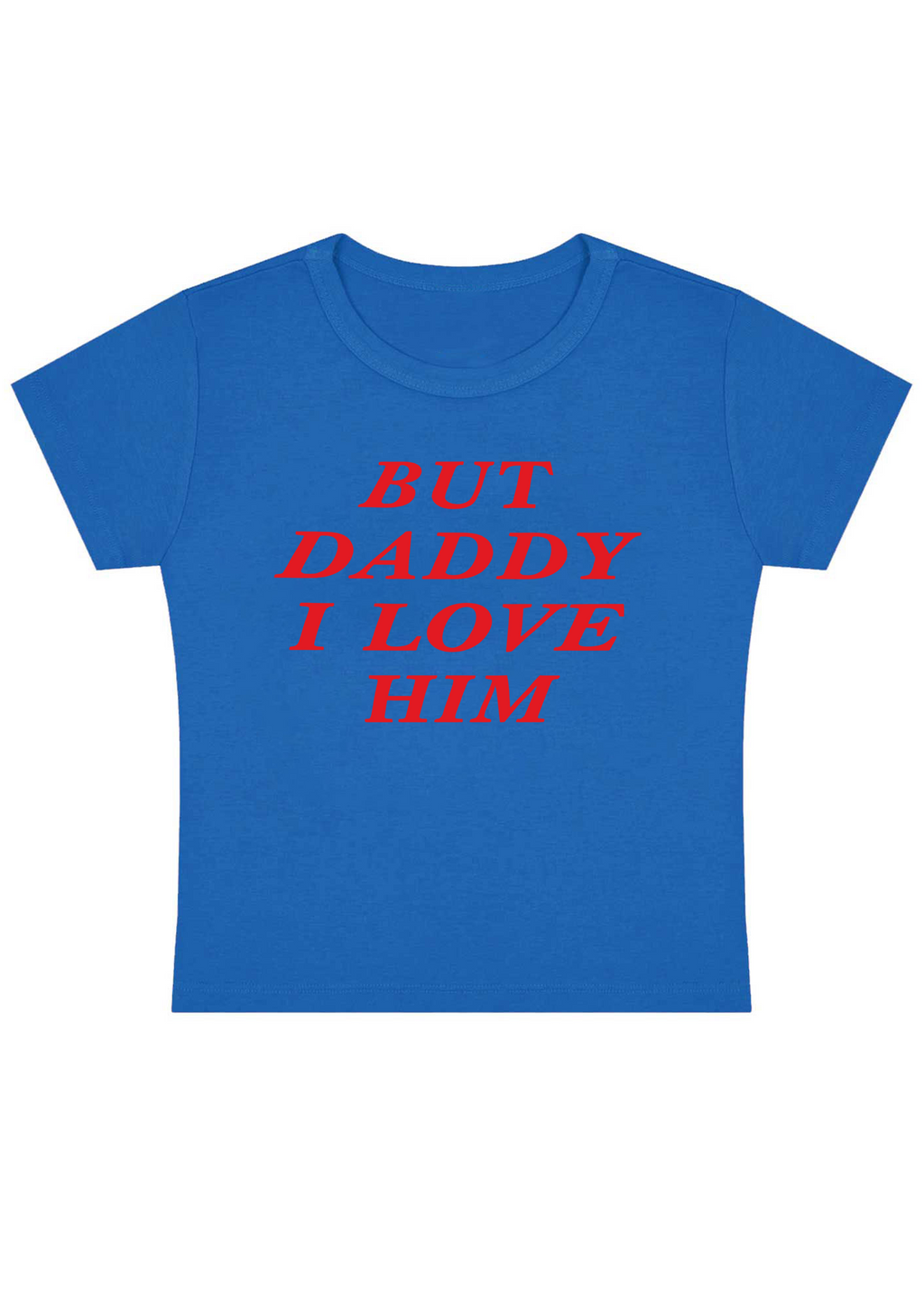 But Daddy I Love Him Y2K Baby Tee