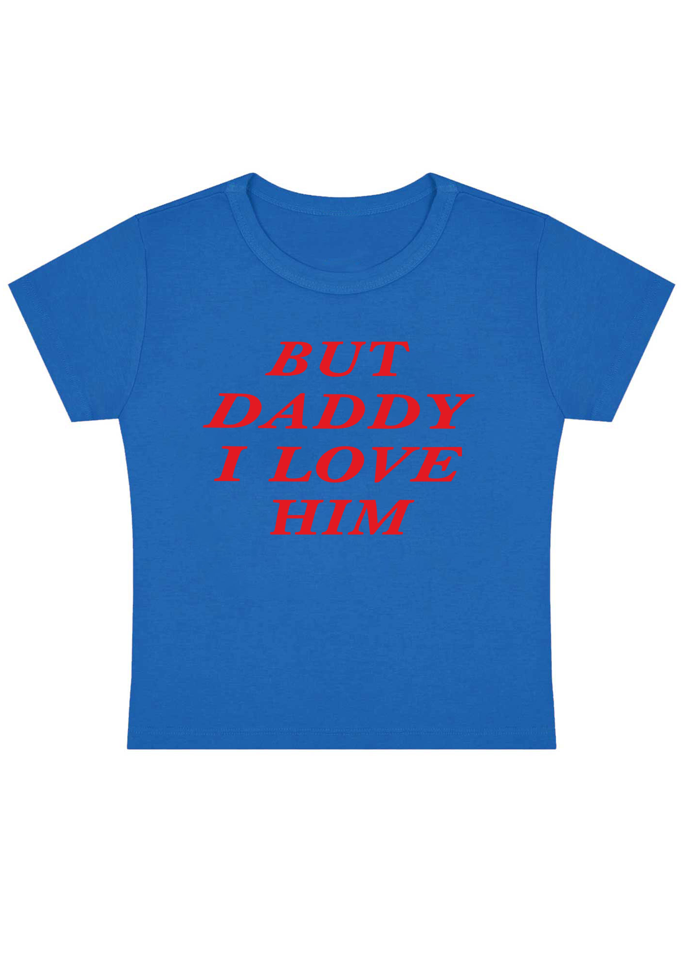 But Daddy I Love Him Y2K Baby Tee