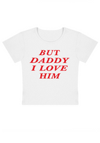 But Daddy I Love Him Y2K Baby Tee