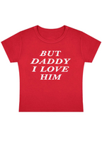 But Daddy I Love Him Y2K Baby Tee