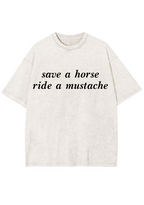 Save A Horse Ride A Mustache Y2K Washed Tee