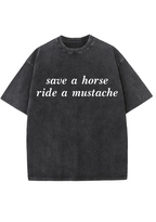 Save A Horse Ride A Mustache Y2K Washed Tee